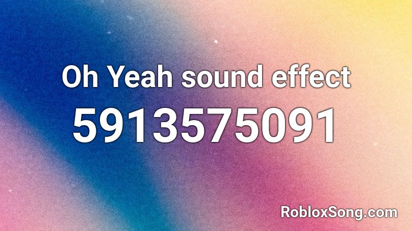 Oh Yeah sound effect Roblox ID