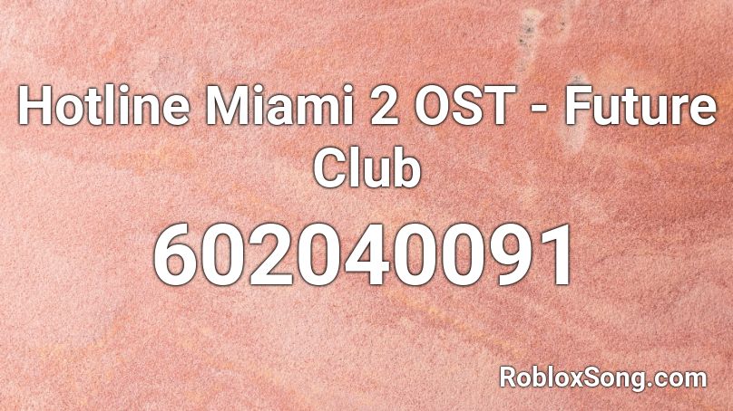 Hotline Miami 2 OST - Future Club Roblox ID