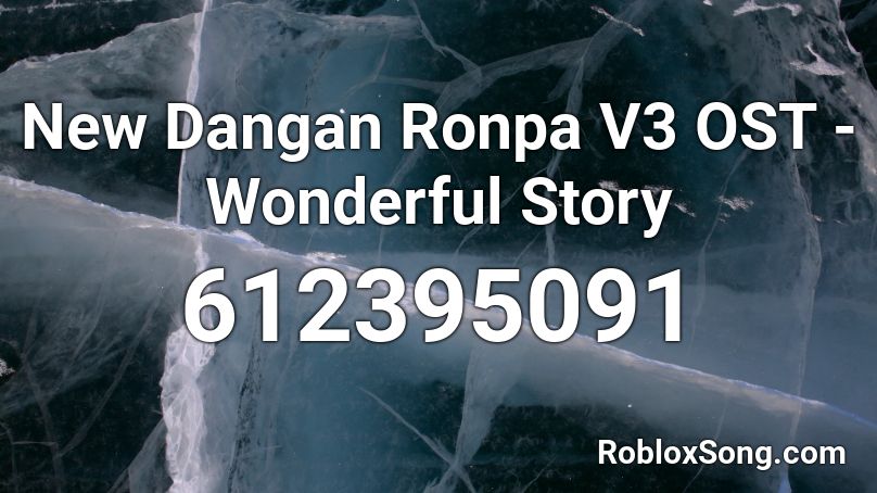 New Dangan Ronpa V3 OST - Wonderful Story Roblox ID