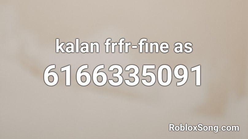 kalan frfr-fine as Roblox ID