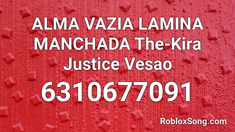 ALMA VAZIA LAMINA MANCHADA The-Kira Justice Vesao Roblox ID