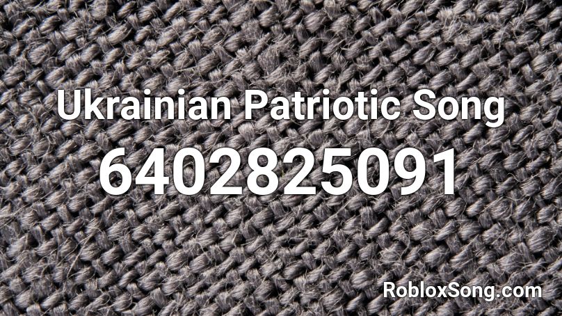 Ukrainian Patriotic Song Roblox ID