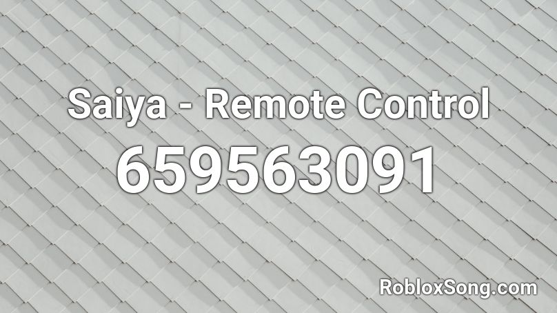 Saiya - Remote Control Roblox ID