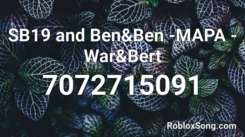 SB19 and Ben&Ben -MAPA -War&Bert Roblox ID