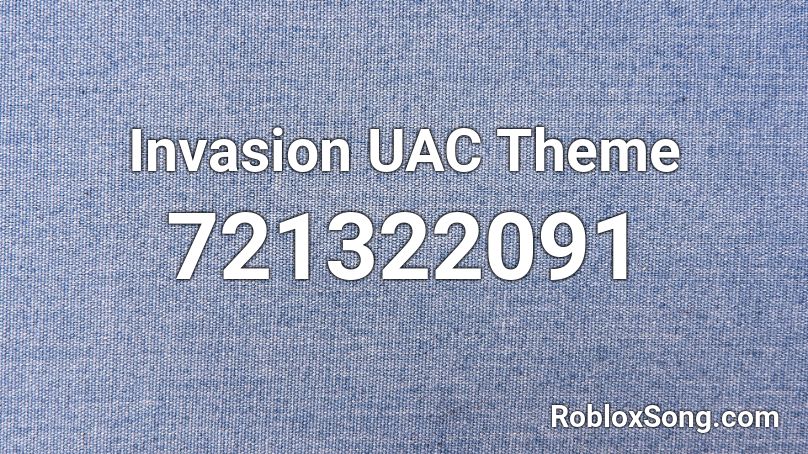 Invasion UAC Theme Roblox ID