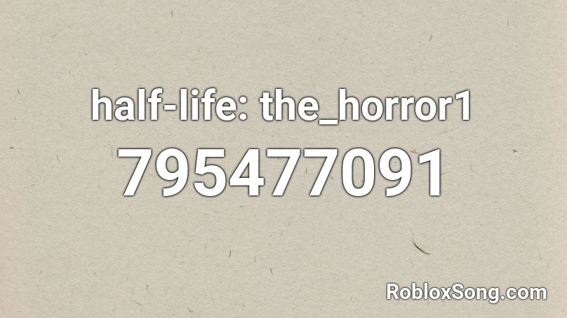 half-life: the_horror1 Roblox ID