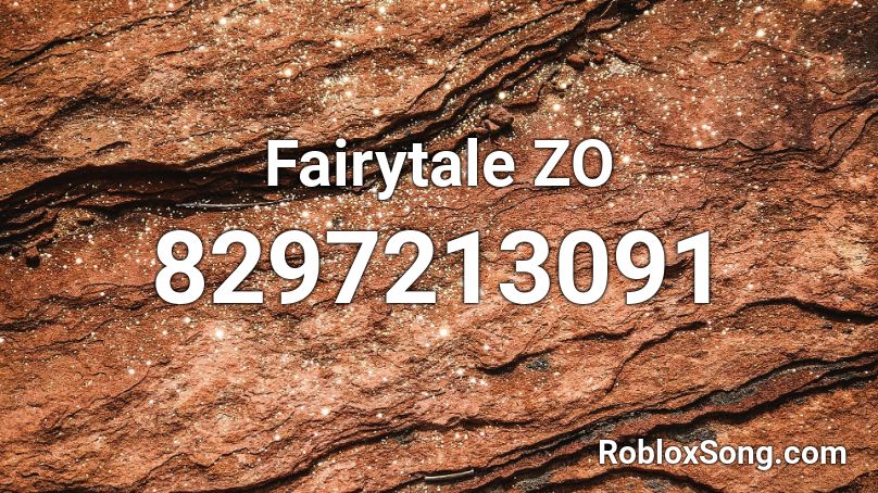Fairytale ZO Roblox ID Roblox Music Codes 8297213091 