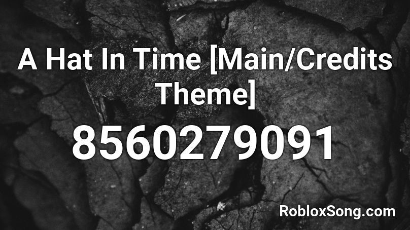 A Hat In Time [Main/Credits Theme] Roblox ID