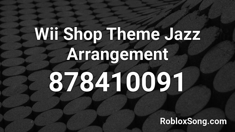 Wii Shop Theme Jazz Arrangement Roblox ID