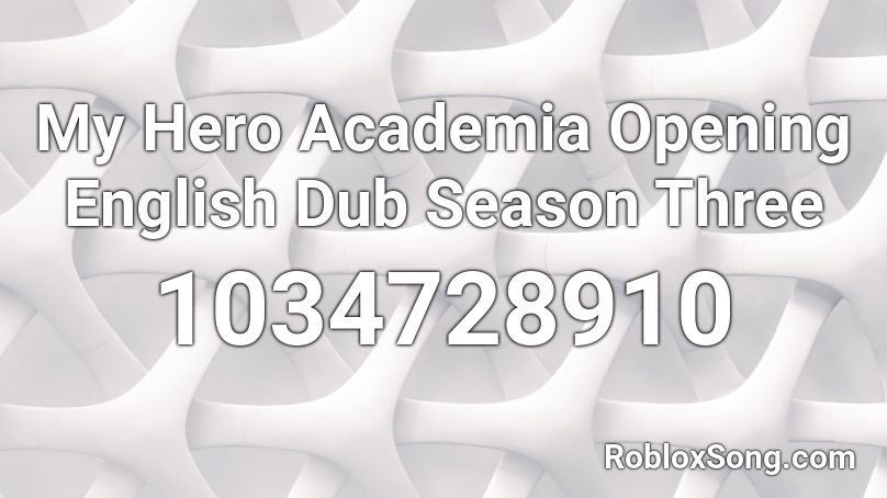 My Hero Academia Opening English Dub Season Three Roblox Id Roblox Music Codes - my hero academia season 3 opening roblox id