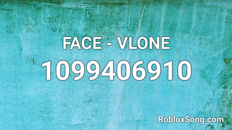 FACE - VLONE Roblox ID