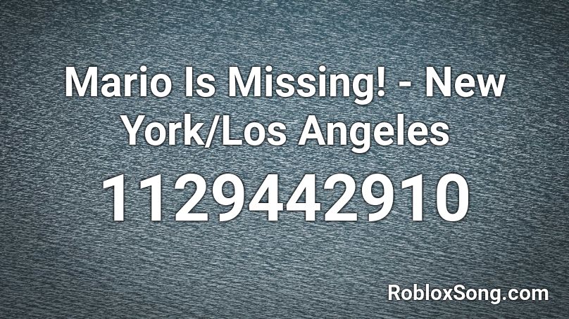 Mario Is Missing! - New York/Los Angeles Roblox ID