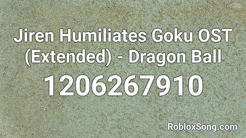 Jiren Humiliates Goku OST (Extended) - Dragon Ball Roblox ID