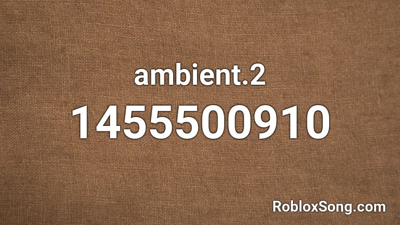 ambient.2 Roblox ID