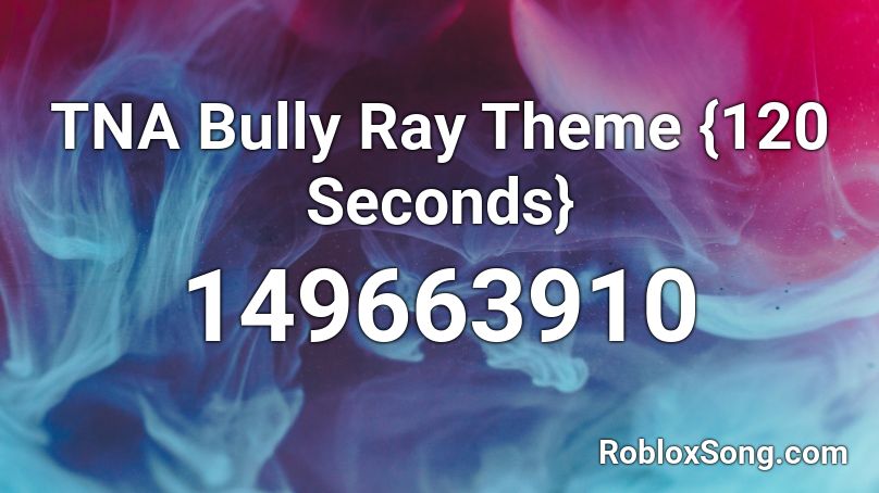 TNA Bully Ray Theme {120 Seconds} Roblox ID
