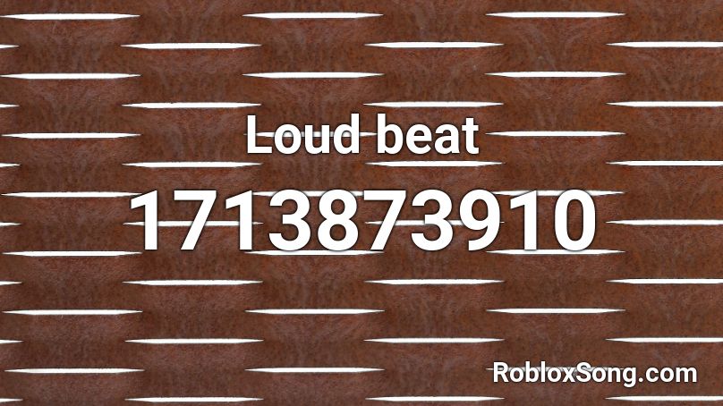 Loud beat Roblox ID