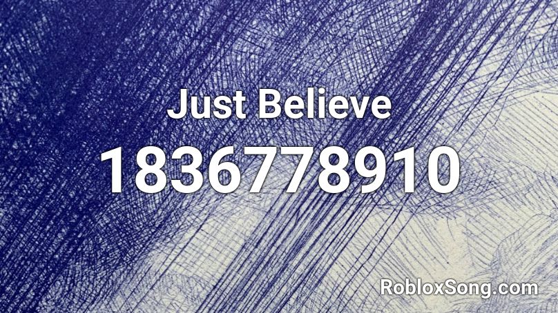 Just Believe Roblox ID