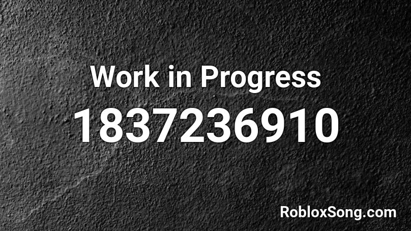 Work in Progress Roblox ID