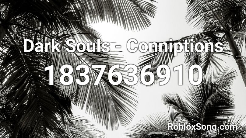 Dark Souls - Conniptions Roblox ID