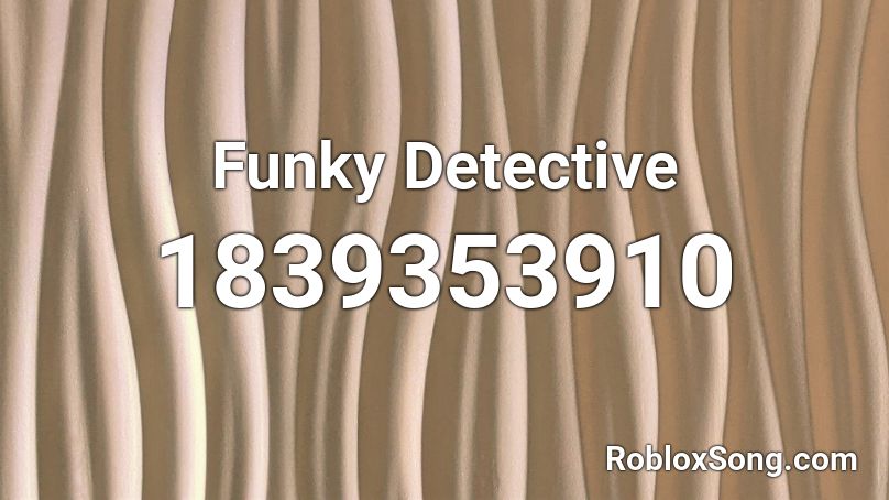 Funky Detective Roblox ID