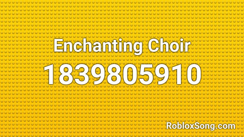 Enchanting Choir Roblox ID