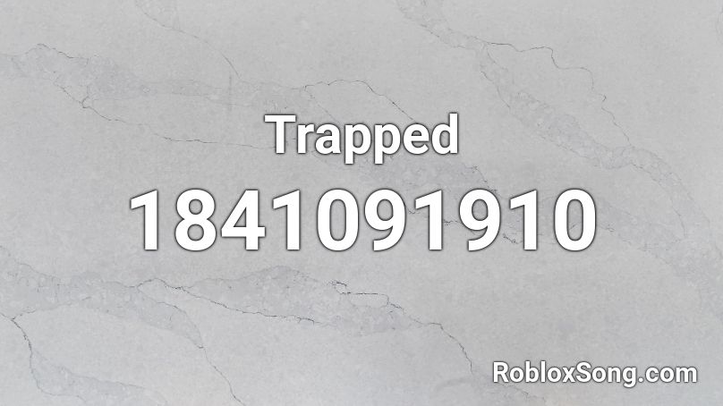 Trapped Roblox ID