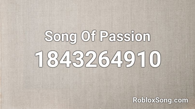 Song Of Passion Roblox ID