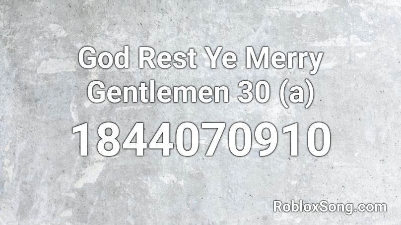 God Rest Ye Merry Gentlemen 30 (a) Roblox ID