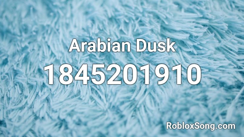 Arabian Dusk Roblox ID