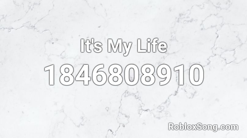 It's My Life Roblox ID