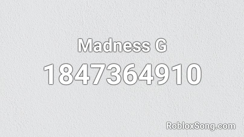 Madness G Roblox ID