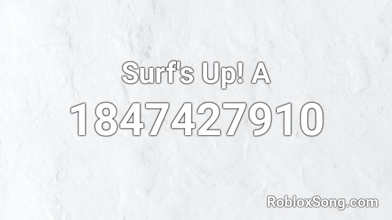 Surf's Up! A Roblox ID
