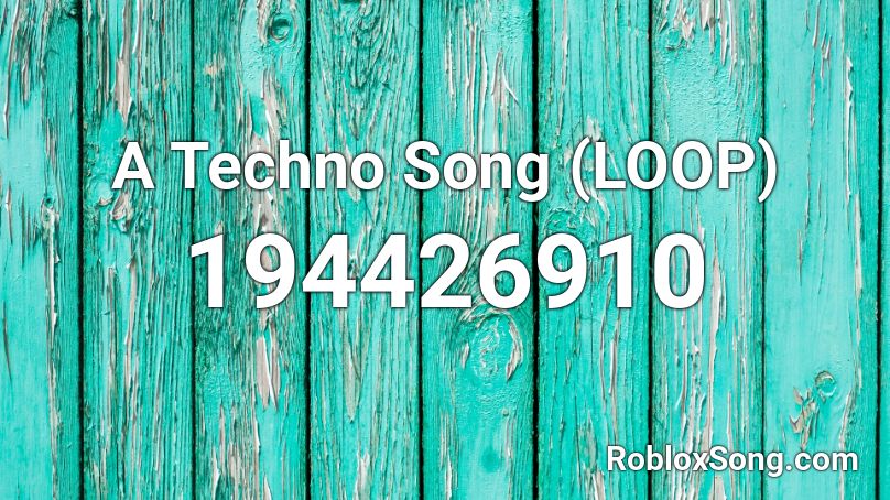 A Techno Song (LOOP) Roblox ID