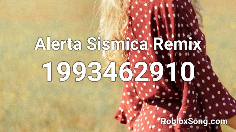 Alerta Sismica Remix Roblox ID