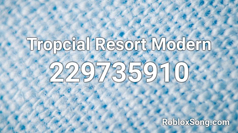 Tropcial Resort Modern Roblox ID