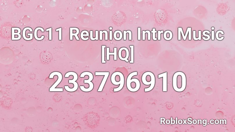 BGC11 Reunion Intro Music [HQ] Roblox ID