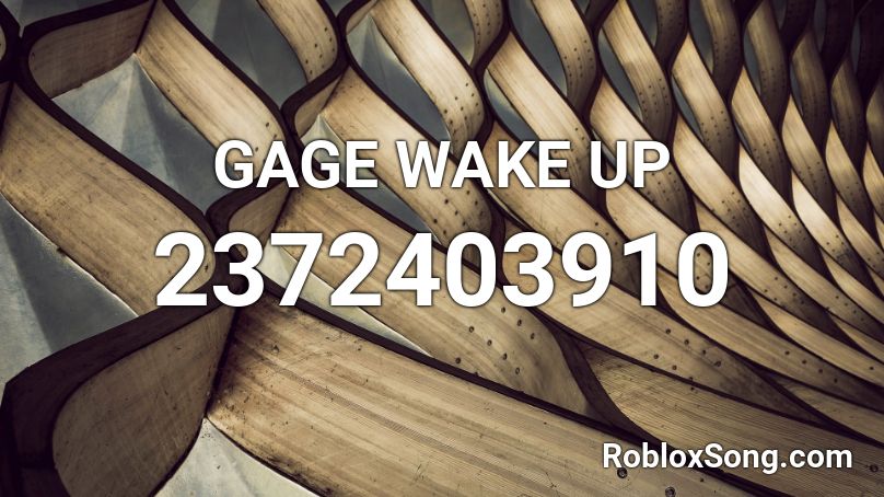 GAGE WAKE UP Roblox ID