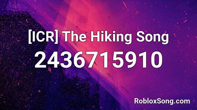 [ICR] The Hiking Song Roblox ID