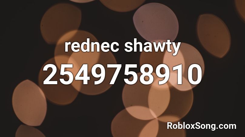 rednec shawty Roblox ID