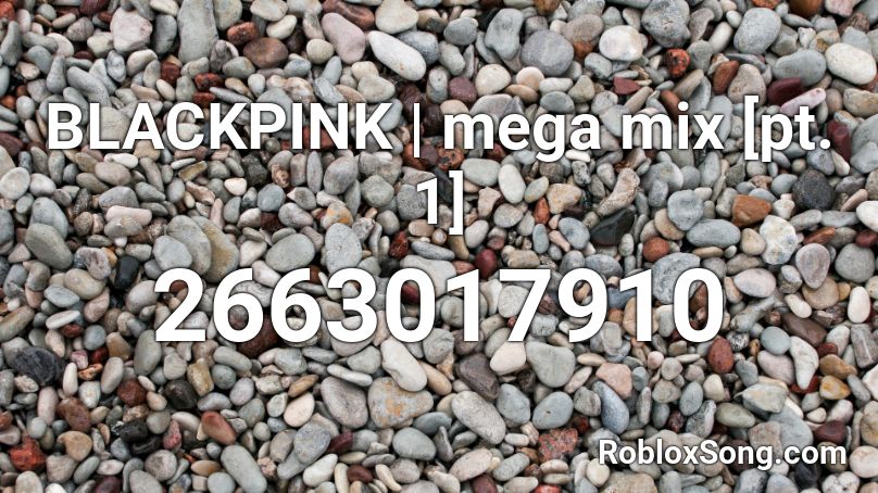 BLACKPINK | mega mix [pt. 1] Roblox ID