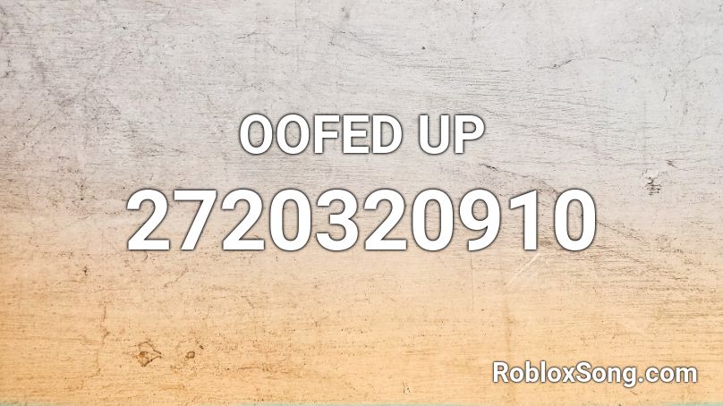 Oofed Up Roblox Id Roblox Music Codes - oofed up roblox id code