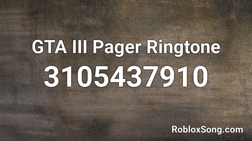 Gta Iii Pager Ringtone Roblox Id Roblox Music Codes - gta 3 theme song roblox id