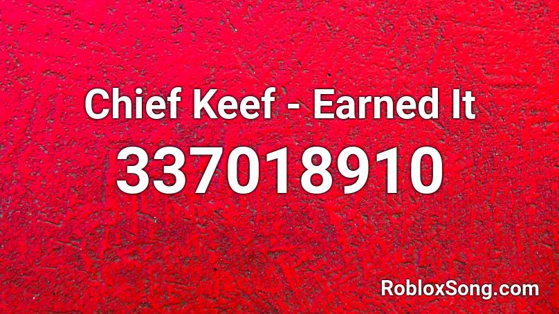 Chief Keef - Earned It Roblox ID