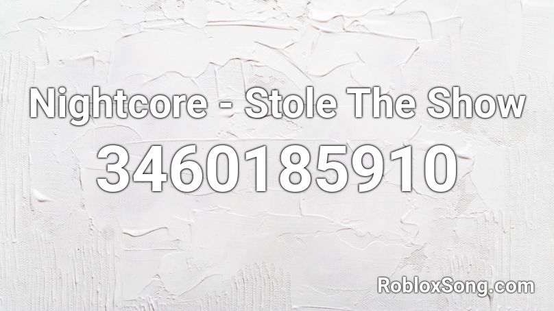 Nightcore - Stole The Show Roblox ID