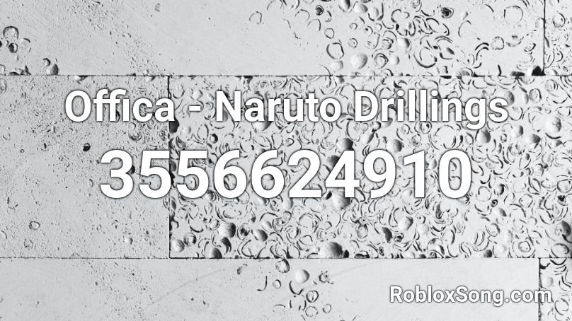 Offica - Naruto Drillings Roblox ID