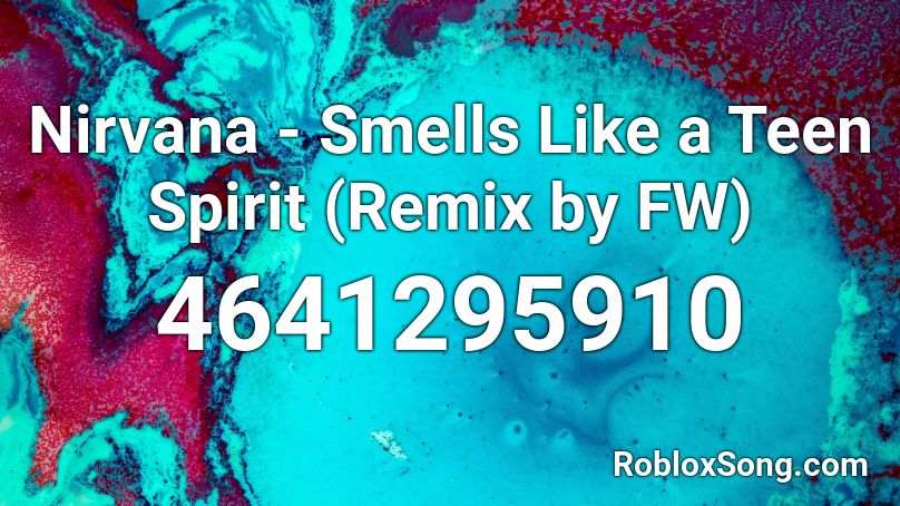 Nirvana - Smells Like a Teen Spirit (Remix by FW) Roblox ID