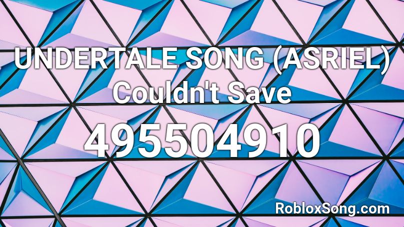 UNDERTALE SONG (ASRIEL) Couldn't Save Roblox ID