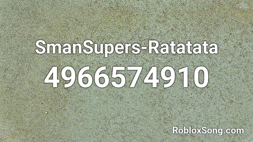 SmanSupers-Ratatata Roblox ID