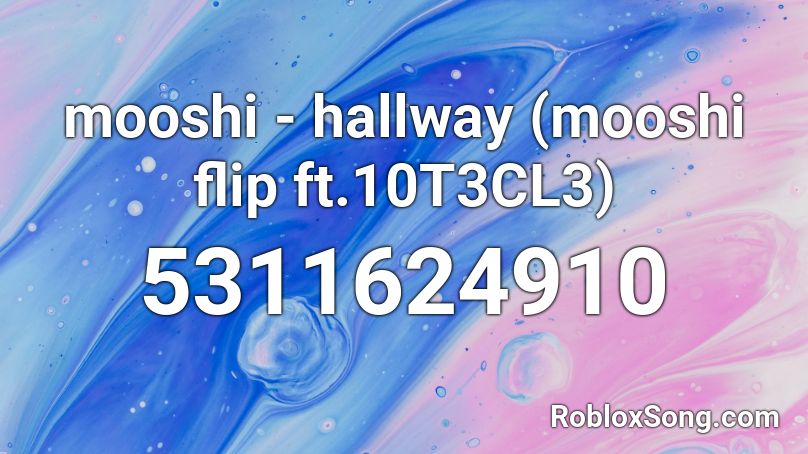 mooshi - hallway (mooshi flip ft.10T3CL3) Roblox ID