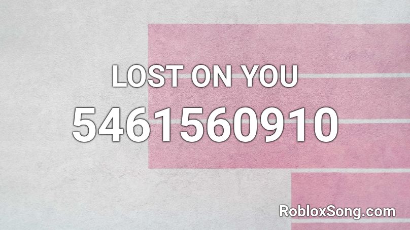 Lost On You Roblox Id Roblox Music Codes - lost roblox id